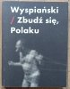 red. Piotr Augustyniak Wyspiański / Zbudź się, Polaku